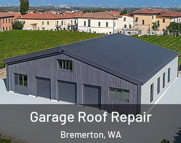  Garage Roof Repair Bremerton, WA