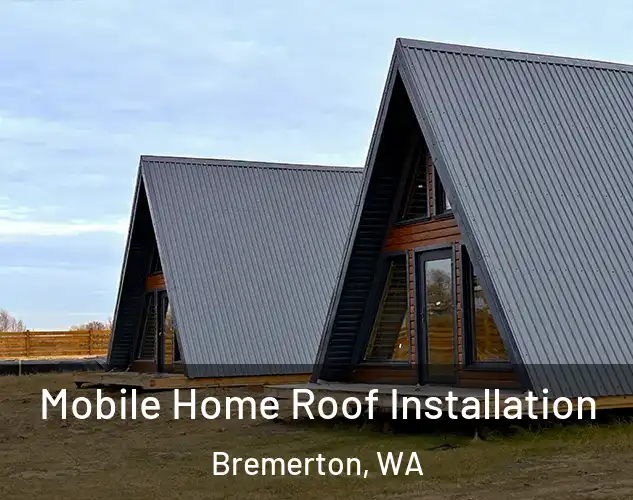  Mobile Home Roof Installation Bremerton, WA