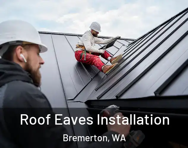  Roof Eaves Installation Bremerton, WA