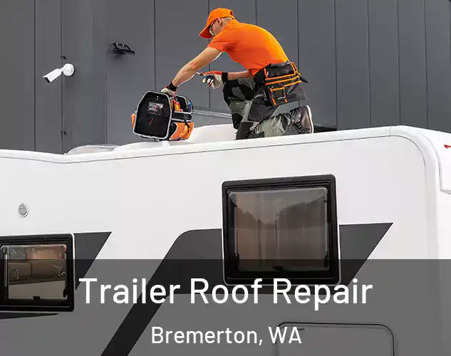  Trailer Roof Repair Bremerton, WA
